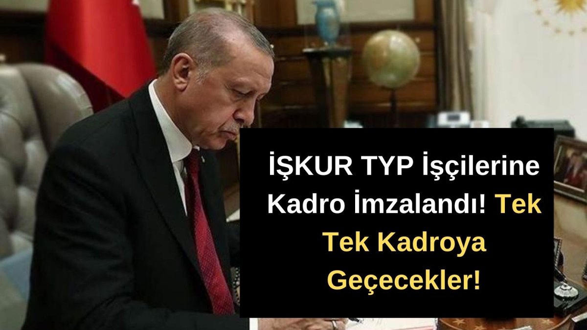 İŞKUR TYP İşçilerine Kadro İmzalandı! Tek Tek Kadroya Geçecekler!