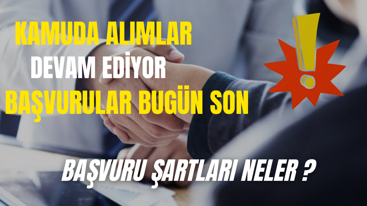 Kamuda Personel Alımı Sürüyor! Başvurular Bugün Son