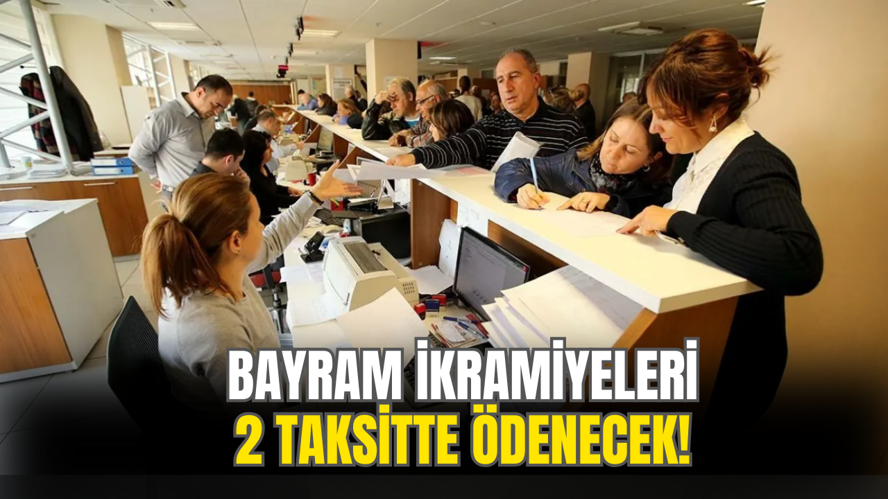 Bayram İkramiyeleri 2 taksit şeklinde ödenecek!