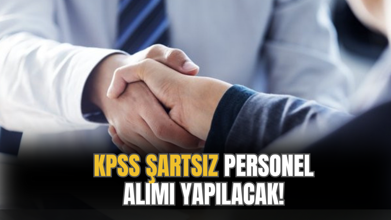 KPSS Şartsız Kamu Personeli Alınacak! Başvurular Başladı