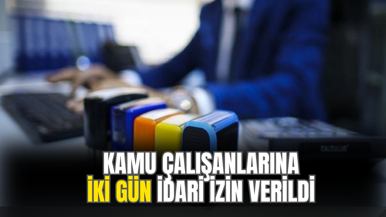 Kamu Çalışanlarına İki Gün İdari İzin Verildi