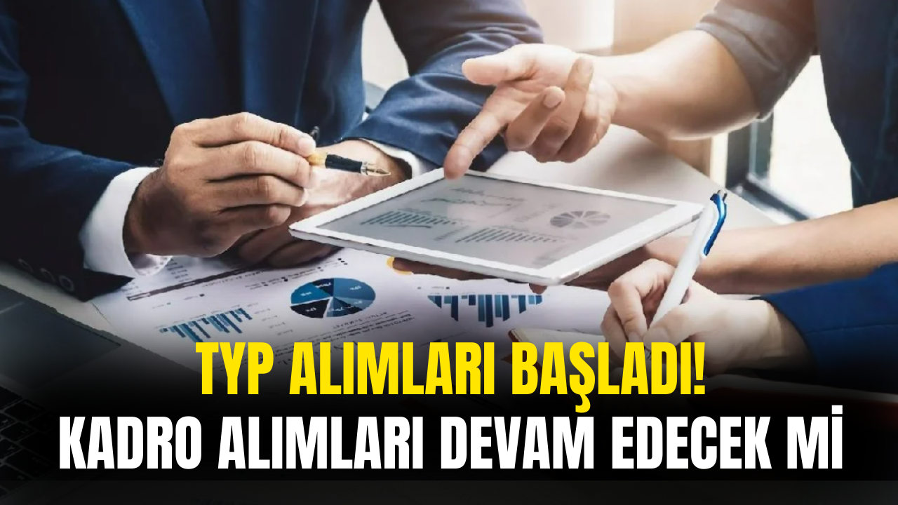 TYP Başvuruları Başladı! TYP Kadro Alımları Devam Edecek Mi ?