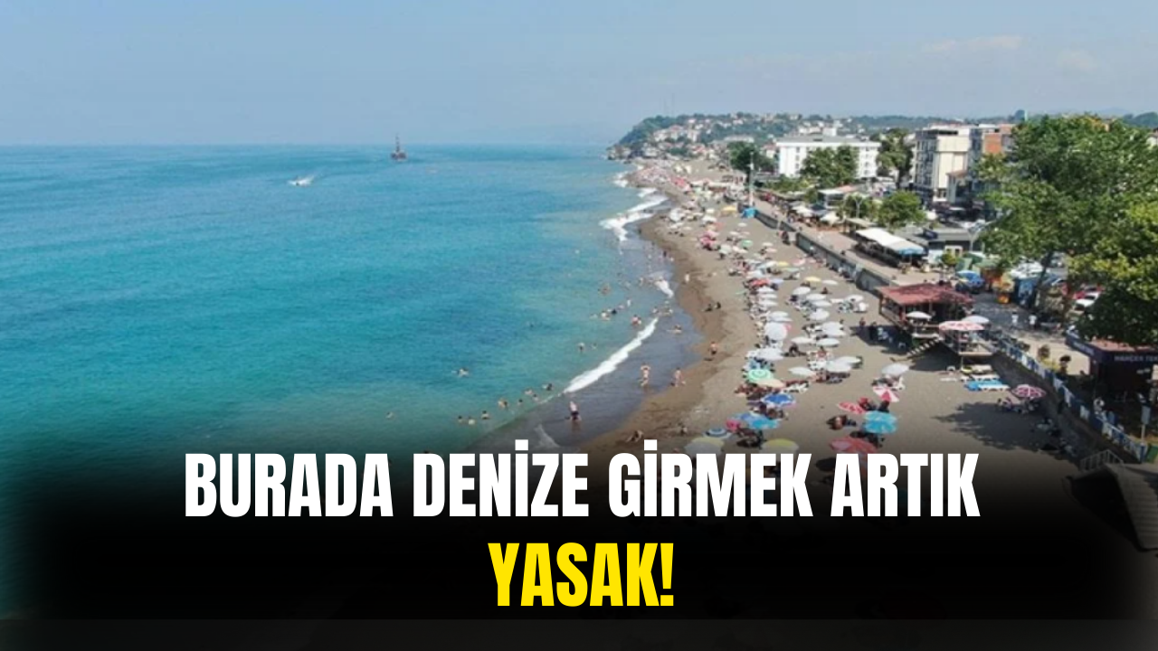 Burada Denize Girmek Artık Yasak! Sebebine Çok Şaşıracaksınız