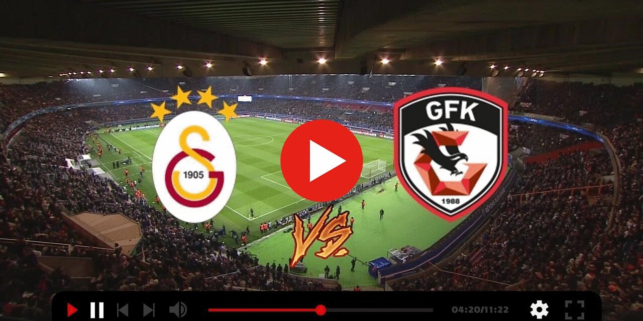 Galatasaray - Gaziantep Canlı İzle FK Maçı Nasıl İzlenir? Maç ne zaman, saat kaçta, hangi kanalda?